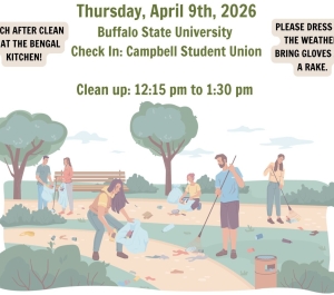 Flyer for a campus clean-up event at Buffalo State University on Thursday, April 9, 2026. It lists check-in at Campbell Student Union and clean-up time from 12:15 pm to 1:30 pm. Notes include “Lunch after clean up at the Bengal Kitchen” and a reminder to dress for the weather and bring gloves and a rake. The illustration shows several people picking up litter in a park setting, using trash bags and rakes among trees and pathways.